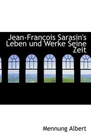 Cover of Jean-Francois Sarasin's Leben Und Werke Seine Zeit