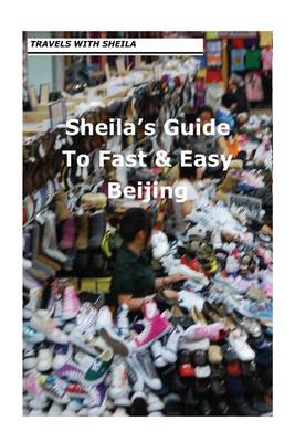 Book cover for Sheila's Guide to Fast & Easy Beijing