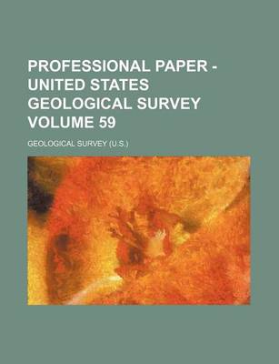 Book cover for Professional Paper - United States Geological Survey Volume 59