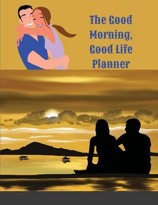 Book cover for The Good Morning, Good Life Planner