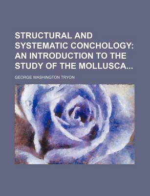 Book cover for Structural and Systematic Conchology; An Introduction to the Study of the Mollusca