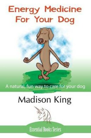 Cover of Energy Medicine for Your Dog