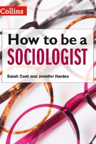 Cover of How to be a Sociologist: An Introduction to A Level Sociology