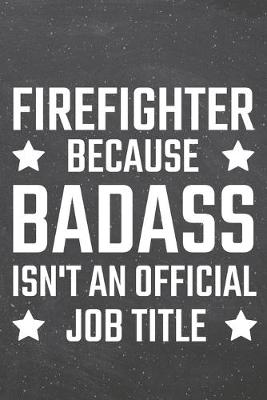 Book cover for Firefighter because Badass isn't an official Job Title