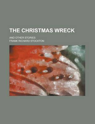 Book cover for The Christmas Wreck; And Other Stories