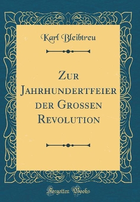 Book cover for Zur Jahrhundertfeier Der Grossen Revolution (Classic Reprint)