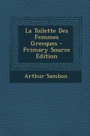 Cover of La Toilette Des Femmes Grecques