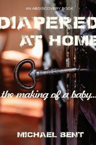 Cover of Diapered At Home: The Making of a Baby