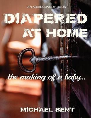 Book cover for Diapered At Home: The Making of a Baby