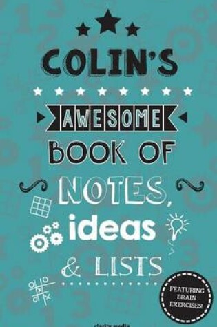 Cover of Colin's Awesome Book Of Notes, Lists & Ideas