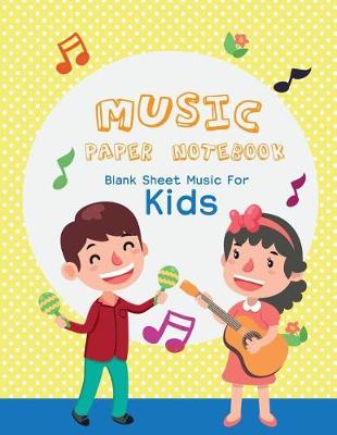 Book cover for Blank Sheet Music For Kids Music paper notebook