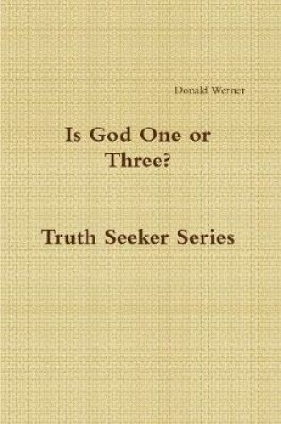 Cover of Is God One or Three?