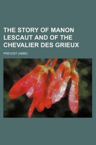 Cover of The Story of Manon Lescaut and of the Chevalier Des Grieux