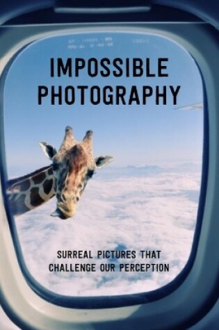 Cover of Impossible Photography