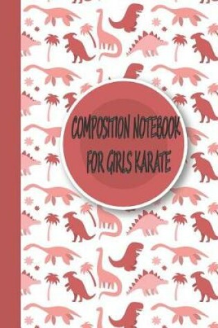 Cover of Composition Notebook for Girls Karate