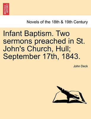 Book cover for Infant Baptism. Two Sermons Preached in St. John's Church, Hull; September 17th, 1843.