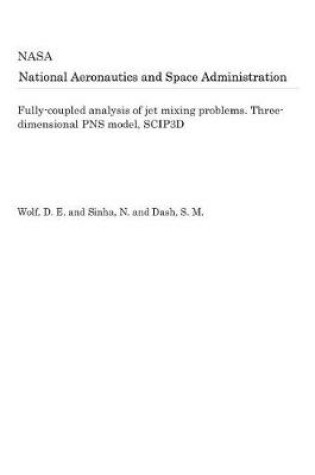 Cover of Fully-Coupled Analysis of Jet Mixing Problems. Three-Dimensional Pns Model, Scip3d