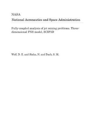 Book cover for Fully-Coupled Analysis of Jet Mixing Problems. Three-Dimensional Pns Model, Scip3d