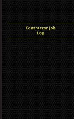 Book cover for Contractor Job Log (Logbook, Journal - 96 pages, 5 x 8 inches)