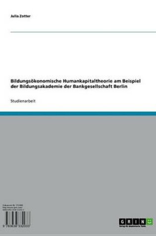 Cover of Bildungsokonomische Humankapitaltheorie Am Beispiel Der Bildungsakademie Der Bankgesellschaft Berlin