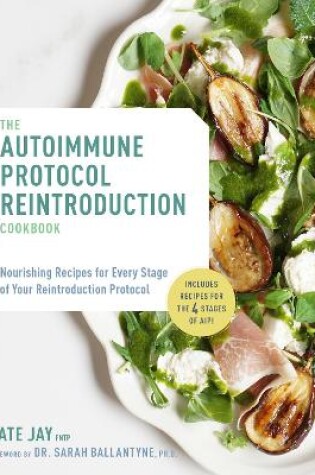 Cover of The Autoimmune Protocol Reintroduction Cookbook