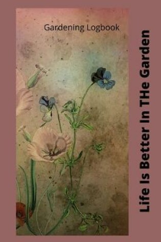 Cover of Life Is Better In The Garden