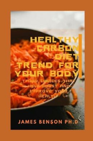 Cover of Healthy Carbon Diet Trend For Your Body