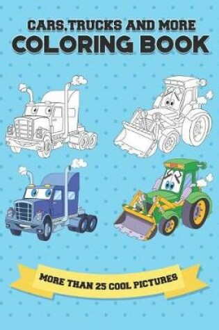 Cover of Cars, Trucks and More Coloring Book