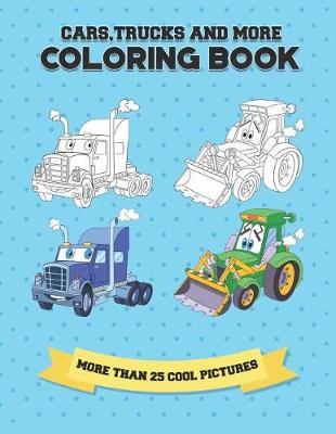Book cover for Cars, Trucks and More Coloring Book