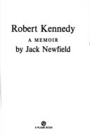 Cover of Newfield Jack : Robert Kennedy: A Memoir