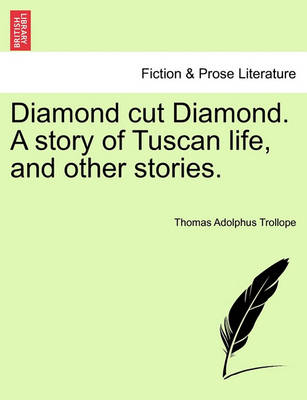 Book cover for Diamond Cut Diamond. a Story of Tuscan Life, and Other Stories.
