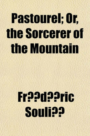 Cover of Pastourel; Or, the Sorcerer of the Mountain