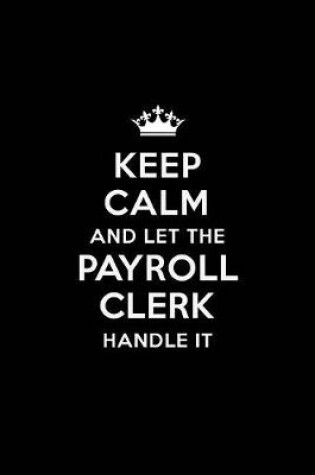 Cover of Keep Calm and Let the Payroll Clerk Handle It