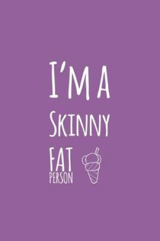 Cover of I'm A Skinny Fat Person