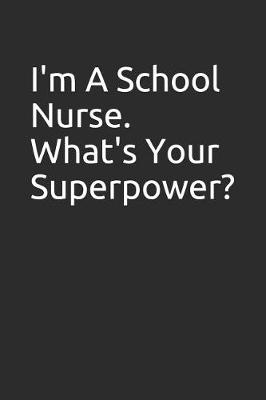 Book cover for I'm a School Nurse. What's Your Superpower?