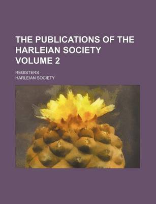 Book cover for The Publications of the Harleian Society Volume 2; Registers