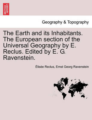 Book cover for The Earth and its Inhabitants. The European section of the Universal Geography by E. Reclus. Edited by E. G. Ravenstein. VOL. XIII