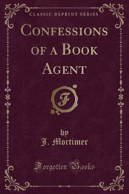 Book cover for Confessions of a Book Agent (Classic Reprint)