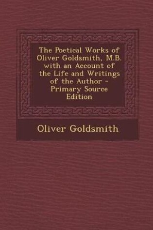 Cover of Poetical Works of Oliver Goldsmith, M.B. with an Account of the Life and Writings of the Author