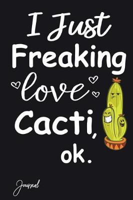 Book cover for I Just Freaking Love Cacti Ok