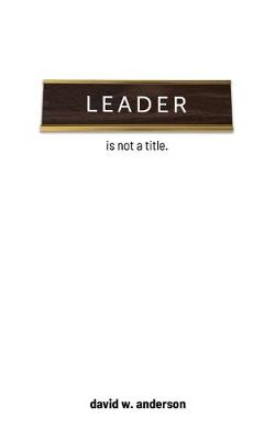 Book cover for Leader Is Not A Title