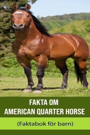 Cover of Fakta om American Quarter Horse (Faktabok för barn)