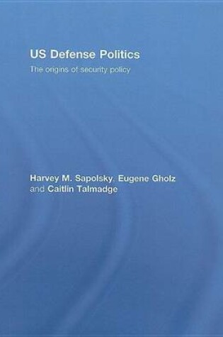 Cover of Us Defense Politics: The Origins of Security Policy