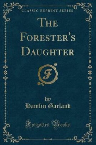 Cover of The Forester's Daughter (Classic Reprint)