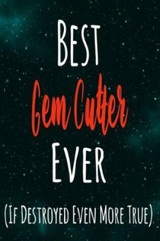 Cover of Best Gem Cutter Ever (If Destroyed Even More True)