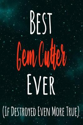 Book cover for Best Gem Cutter Ever (If Destroyed Even More True)