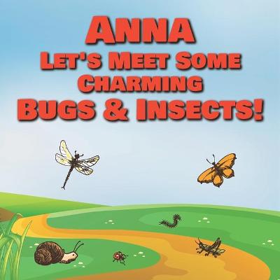Book cover for Anna Let's Meet Some Charming Bugs & Insects!