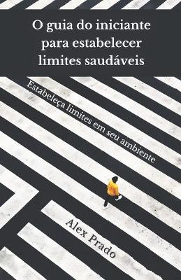 Book cover for O guia do iniciante para estabelecer limites saudaveis