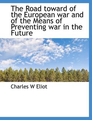 Book cover for The Road Toward of the European War and of the Means of Preventing War in the Future