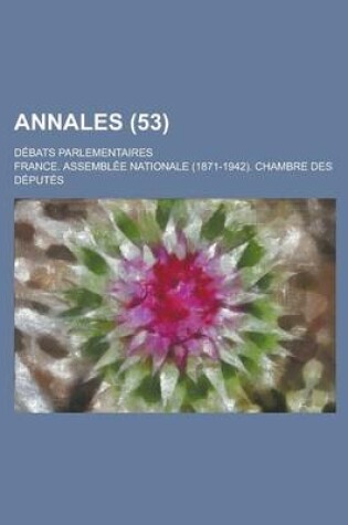 Cover of Annales; Debats Parlementaires (53 )